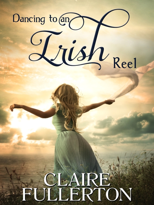 Title details for Dancing to an Irish Reel by Claire Fullerton - Available